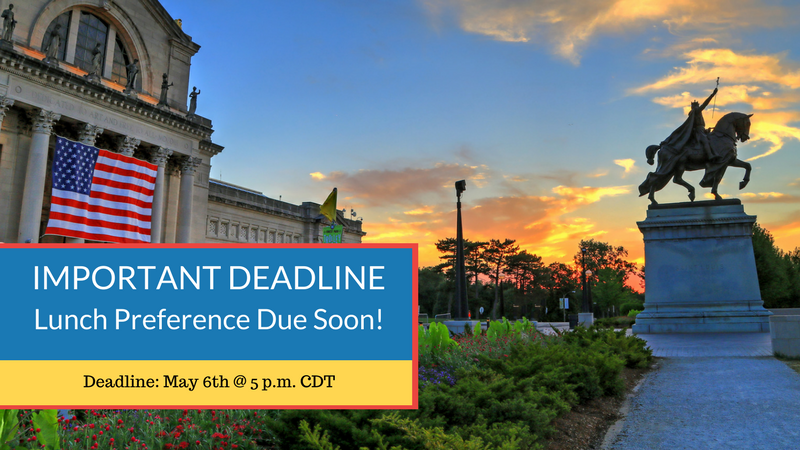 Important Deadline: Lunch Preference due soon! Deadline: May 6th at 5p.m. CDT.